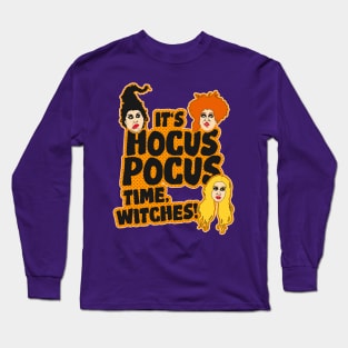 It's Hocus Pocus Time, Witches! Long Sleeve T-Shirt